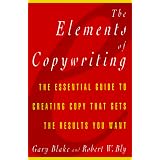 Elements of Copywriting: The Essential Guide to Creating Copy That Gets the Res (Elements of ...)