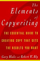 The Elements of Copywriting: The Essential Guide to Creating Copy That Gets the Results You Want