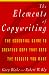 Elements of Copywriting: The Essential Guide to Creating Copy That Gets the Res (Elements of ...)