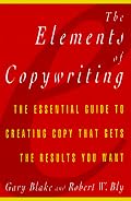 Elements of Copywriting: The Essential Guide to Creating Copy That Gets the Res (Elements of ...)