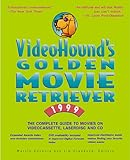 VideoHound's Golden Movie Retriever 99 : The Complete Guide to Movies on Videocassette, Laserdisc, and DVD