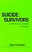 Suicide Survivors: A Guide for Those Left Behind