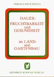 Dauerfruchtbarkeit und Gesundheit im Land und Gartenbau - Oswald Hitschfeld