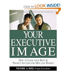 Your Executive Image: How to Look Your Best & Project Success for Men and Women