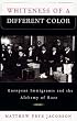 Whiteness of a Different Color: European Immigrants and the Alchemy of Race
