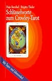 Schl&uuml;sselworte zum Crowley-Tarot: Mit Tages- und Jahresorakel - Hajo Banzhaf