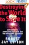 Destroying the World to Save It: Aum Shinrikyo, Apocalyptic Violence, and the New Global Terrorism