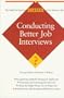 Conducting Better Job Interviews (Business Success)