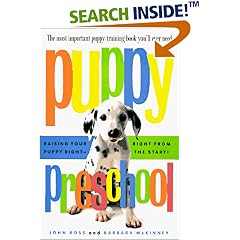 Puppy Preschool: Raising Your Puppy Right---Right from the Start!