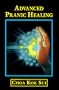 Advanced Pranic Healing: A Practical Manual on Color Pranic Healing