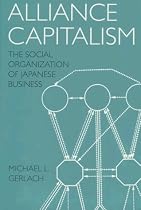 Alliance Capitalism: The Social Organization of Japanese Business