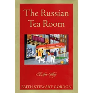 The Russian Tea Room: A Love Story Faith Stewart-Gordon