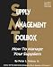 Supply Management Toolbox: How to Manage Your Suppliers