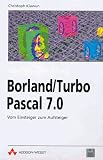 Borland / Turbo Pascal 7.0. Vom Einsteiger zum Aufsteiger