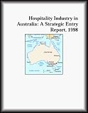 Hospitality Industry in Australia: A Strategic Entry Report, 1998