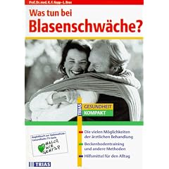 Was tun bei Blasenschw�che?