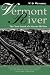 Book Vermont River: The Classic Portrait of a Man and His River