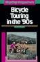 Bicycling Magazine's Bike Touring in the 90's