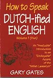 How To Speak Dutchified English, Volume 1