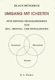 Produkt-Bild: Umgang mit Ichzeiten: Synchrones Programmieren von Bio-, Mental- und Sozialzeiten