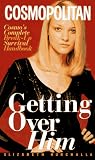 Getting over Him: Cosmo's Complete Break-Up Survival Handbook (Cosmopolitan)