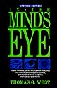 In the Mind's Eye: Visual Thinkers, Gifted People With Dyslexia and Other Learning Difficulties, Computer Images and the Ironies of Creativity