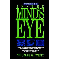 In the Mind's Eye: Visual Thinkers - Gifted People with Dyslexia and Other Learning Difficulties