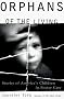 Orphans of the Living: Stories of America's Children in Foster Care