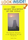 The Secret Teachings of the Vedas: The Eastern Answers to the Mysteries of Life Volume One