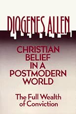 Christian Belief in a Postmodern World: The Full Wealth of Conviction
