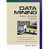 Data Mining: Building Competitive Advantage