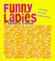 Funny Ladies: 100 Years of Great Comediennes