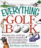 The Everything Golf Book; Essential rules, useful tips, amusing anecdotes, and fun trivia for every golf addict!