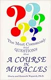The Most Commonly Asked Questions About 'A Course in Miracles'