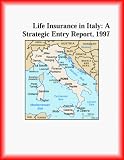 Life Insurance in Italy: A Strategic Entry Report, 1997 (Strategic Planning Series)