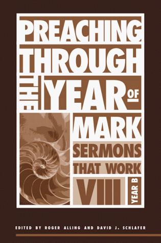 Preaching Through the Year of Mark (Sermons That Work, 8) under General in The Books Store