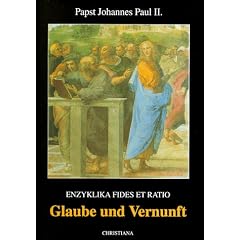 Glaube und Vernunft. Enzyklika Fides et Ratio (Taschenbuch)