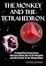 Book The Monkey & the Tetrahedron: Compelling Connections Between Mars, the Ufo Dilemma & the Future of the Human Race