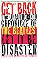 Get Back: The Unauthorized Chronicle of the Beatles' " Let It Be" Disaster