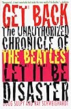 Get Back: The Unauthorized Chronicle of the Beatles` " Let It Be" Disaster