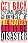 Get Back: The Unauthorized Chronicle of the Beatles' " Let It Be" Disaster