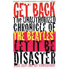 Get Back: The Unauthorized Chronicle of the Beatles' "Let It Be" Disaster