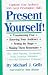 Present Yourself!: Capture Your Audience with Great Presentation Skills