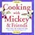 Cooking with Mickey & Friends: More Than 30 Recipes for Kids Easy to Make and Even Easier to Eat!
