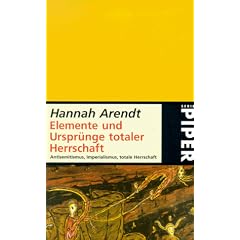Elemente und Urspr�nge totaler Herrschaft: Antisemitis�mus, Im�pe�ria�lis�mus, Totalitarismus: Antisemitismus. Imperialismus. Totale Herrschaft
