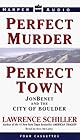 Perfect Murder, Perfect Town : The Uncensored Story of the JonBenet Murder and the Grand Jury's Search for the Final Truth
