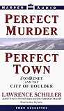 Perfect Murder, Perfect Town : The Uncensored Story of the JonBenet Murder and the Grand Jury's Search for the Final Truth