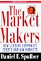 The Market Makers: How Leading Companies Create and Win Markets (Businessweek Books)