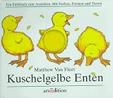 Kuschelgelbe Enten. Ein F�hlbuch zum Ausfalten. Mit Farben, Formen und Tieren