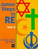 Cover of Junior Steps in RE - Year 6 by Michael Keene Jan Keene 0748721258